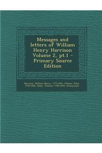 Messages and Letters of William Henry Harrison Volume 2, PT.1