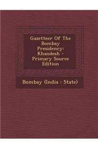 Gazetteer of the Bombay Presidency: Khandesh - Primary Source Edition