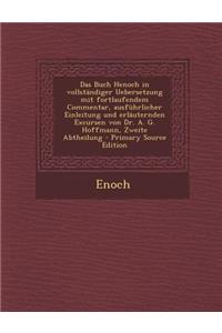 Das Buch Henoch in Vollstandiger Uebersetzung Mit Fortlaufendem Commentar, Ausfuhrlicher Einleitung Und Erlauternden Excursen Von Dr. A. G. Hoffmann,
