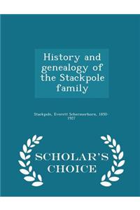 History and Genealogy of the Stackpole Family - Scholar's Choice Edition