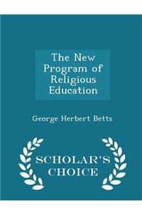The New Program of Religious Education - Scholar's Choice Edition