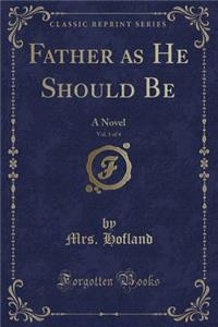 Father as He Should Be, Vol. 1 of 4