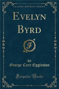 Evelyn Byrd (Classic Reprint)