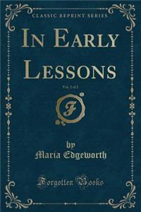 In Early Lessons, Vol. 2 of 2 (Classic Reprint)