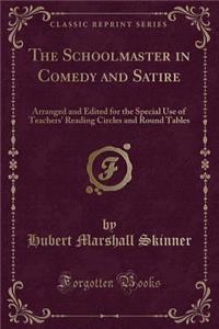 The Schoolmaster in Comedy and Satire