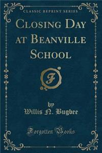 Closing Day at Beanville School (Classic Reprint)
