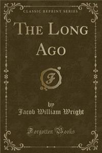 The Long Ago (Classic Reprint)