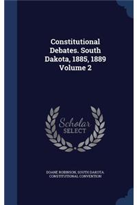 Constitutional Debates. South Dakota, 1885, 1889 Volume 2