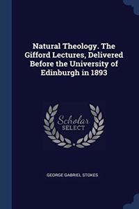 NATURAL THEOLOGY. THE GIFFORD LECTURES,