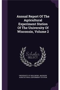 Annual Report of the Agricultural Experiment Station of the University of Wisconsin, Volume 2