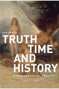 Truth, Time and History: A Philosophical Inquiry