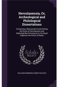 Herculanensia, Or, Archeological and Philological Dissertations