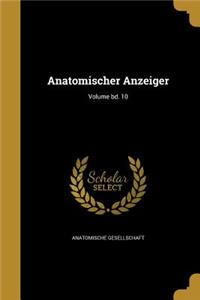 Anatomischer Anzeiger; Volume bd. 10