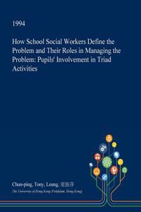 How School Social Workers Define the Problem and Their Roles in Managing the Problem