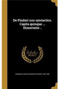de Pindari Usu Syntactico. Capita Quinque ... Dissertatio ..