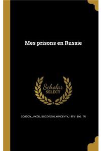 Mes prisons en Russie