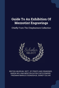 Guide To An Exhibition Of Mezzotint Engravings