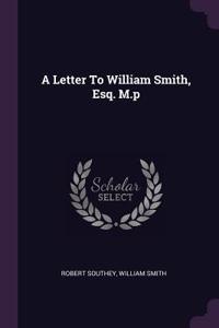 Letter To William Smith, Esq. M.p