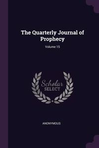 The Quarterly Journal of Prophecy; Volume 15
