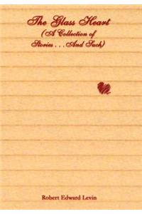 Glass Heart (A Collection of Stories . . .And Such)