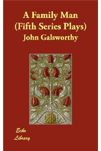 A Family Man (Fifth Series Plays)
