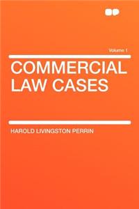 Commercial Law Cases Volume 1