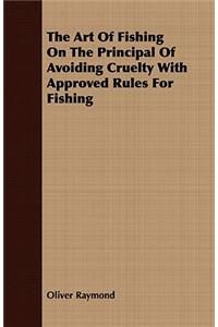 Art of Fishing on the Principal of Avoiding Cruelty with Approved Rules for Fishing