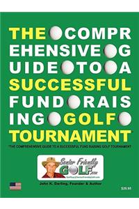 Comprehensive Guide to a Successful Fund Raising Golf Tournament