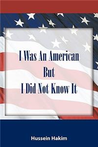 I Was An American But I Did Not Know It