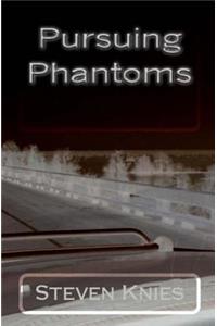Pursuing Phantoms