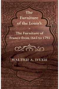 Furniture of the Louis's - The Furniture of France from 1643 to 1793