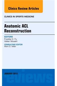 Anatomic ACL Reconstruction, an Issue of Clinics in Sports Medicine