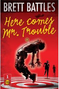 Here Comes Mr. Trouble