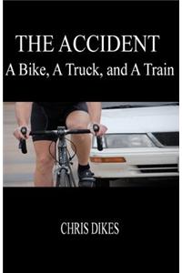 The Accident: A Bike, a Truck, and a Train
