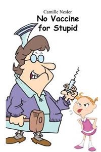 No Vaccine for Stupid