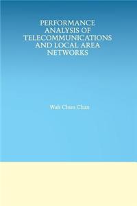 Performance Analysis of Telecommunications and Local Area Networks