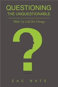Questioning the Unquestionable