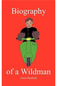 Biography of a Wildman