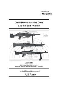 Field Manual FM 3-22.68 Crew-Served Machine Guns 5.56-mm and 7.62-mm July 2006