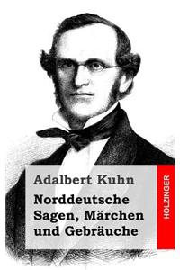 Norddeutsche Sagen, Marchen Und Gebrauche