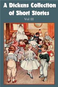 Dickens Collection of Short Stories Vol III