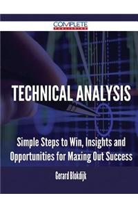 Technical Analysis - Simple Steps to Win, Insights and Opportunities for Maxing Out Success