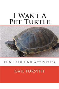 I Want A Pet Turtle