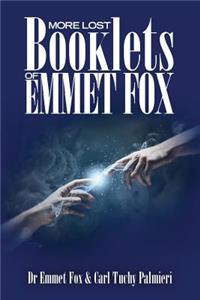 More Lost Booklets of Emmet Fox