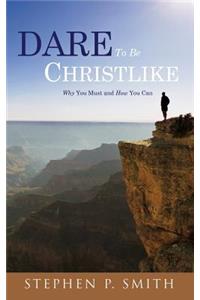 DARE To Be CHRISTLIKE