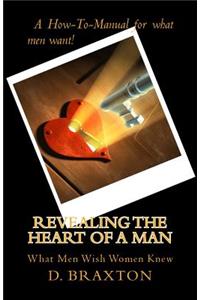 Revealing the Heart of a Man