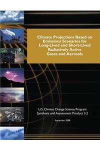 Climate Projections Based on Emissions Scenarios for Long-Lived and Short-Lived Radiatively Active Gases and Aerosols (SAP 3.2)