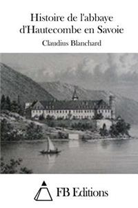 Histoire de l'abbaye d'Hautecombe en Savoie