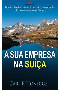 A Sua Empresa Na SuÃ­Ã§a: NoÃ§Ãµes BÃ¡sicas Sobre a DecisÃ£o Da FundaÃ§Ã£o de Uma Empresa Na SuÃ­Ã§a.