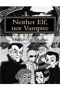 Neither Elf, nor Vampire